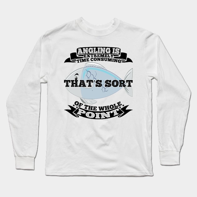 Angling is extremely time consuming that's sort of the whole point Long Sleeve T-Shirt by CosmicCat